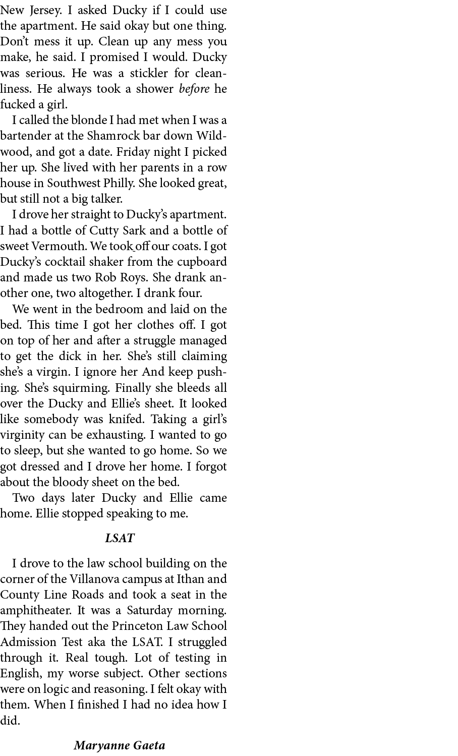 New Jersey. I asked Ducky if I could use the apartment. He said okay but one thing. Don’t mess it up. Clean up any me...