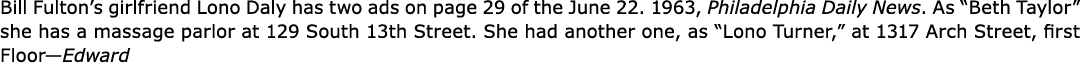 Bill Fulton’s girlfriend ﻿Lono Daly has two ads on page 29 of the June 22. 1963, ﻿﻿Philadelphia Daily News. As “Beth...