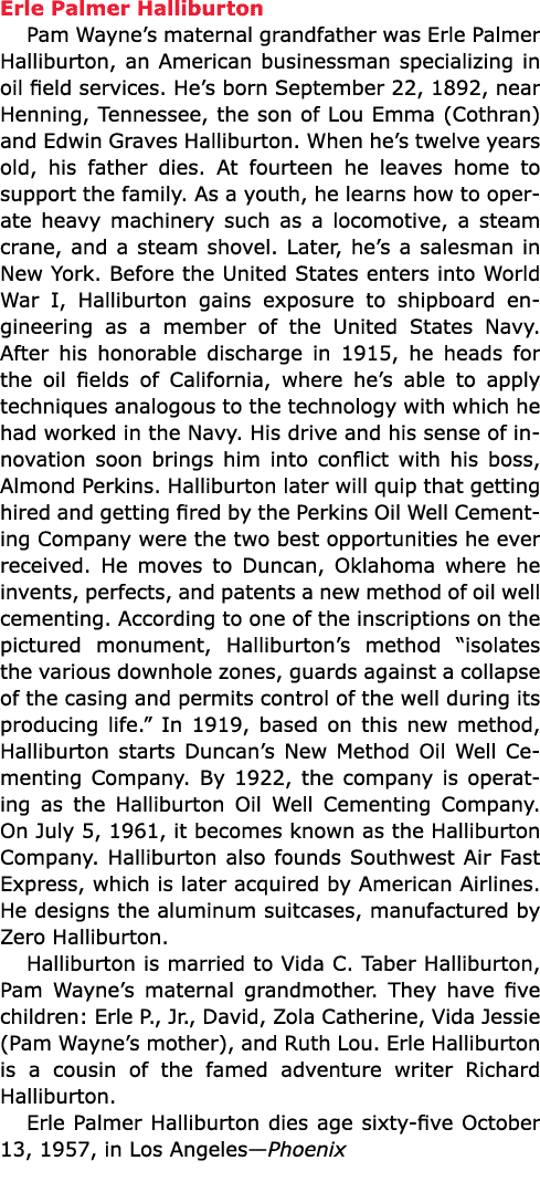 Erle Palmer ﻿Halliburton Pam Wayne’s maternal grandfather was ﻿Erle Palmer ﻿Halliburton, an American businessman spe...