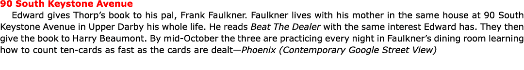 90 South Keystone Avenue Edward gives Thorp’s book to his pal, ﻿Frank Faulkner. Faulkner lives with his mother in th...