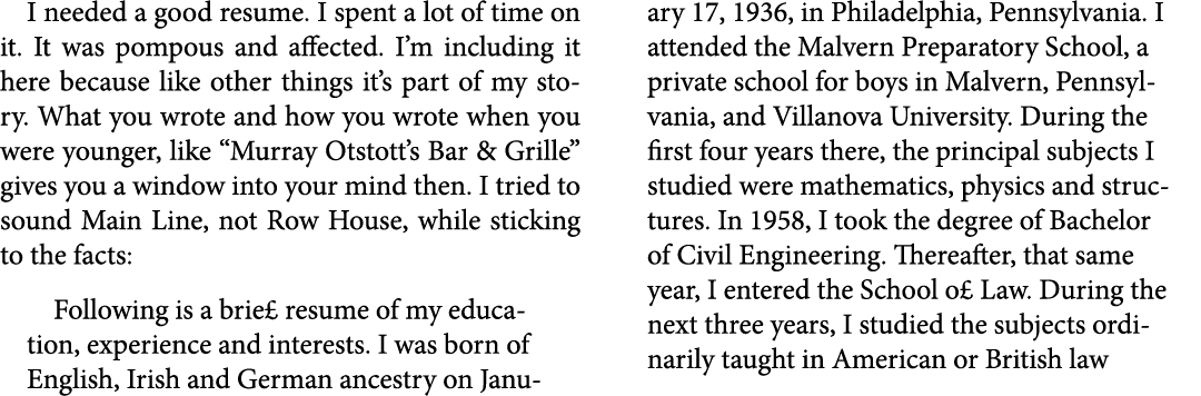 I needed a good resume. I spent a lot of time on it. It was pompous and affected. I’m including it here because like ...