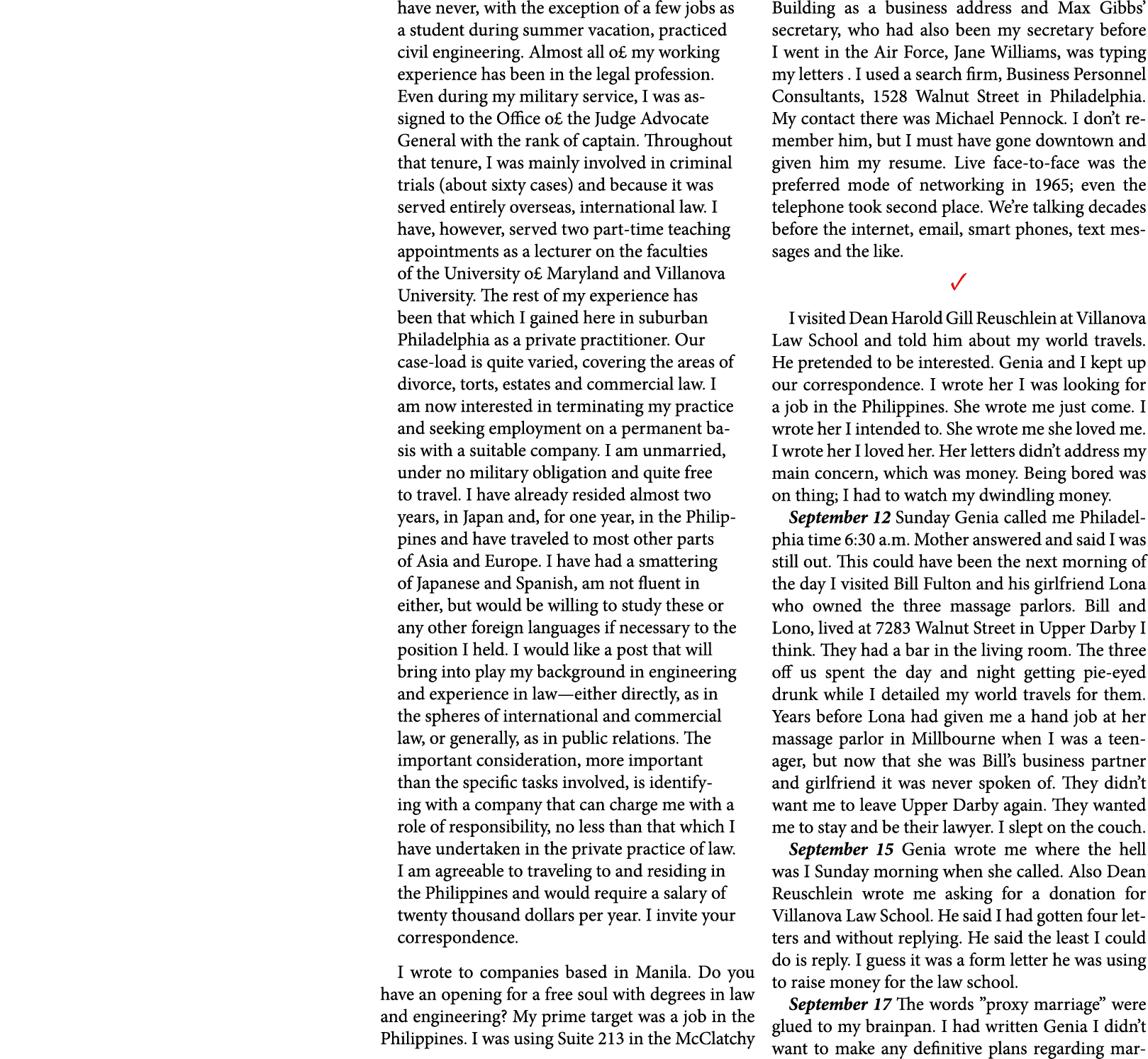 have never, with the exception of a few jobs as a student during summer vacation, practiced civil engineering. Almost...