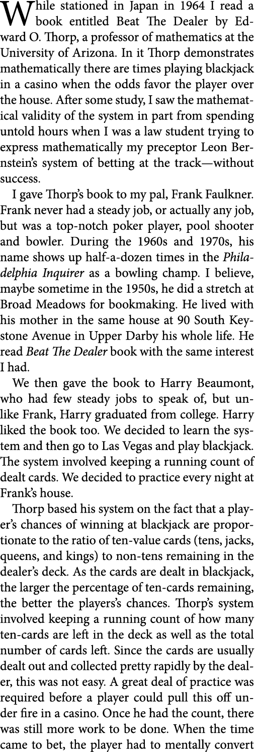 While stationed in ﻿Japan in 1964 I read a book entitled ﻿Beat The Dealer by ﻿Edward O. Thorp, a professor of mathem...