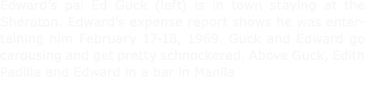 Edward’s pal ﻿Ed Guck (left) is in town staying at the ﻿Sheraton. Edward’s expense report shows he was entertaining h...