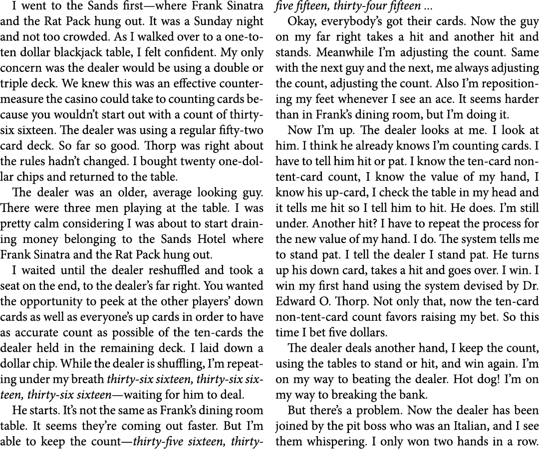 I went to the ﻿Sands first—where ﻿Frank Sinatra and the ﻿Rat Pack hung out. It was a Sunday night and not too crowded...