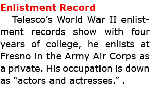 Enlistment Record Telesco’s ﻿World War II enlistment records show with four years of college, he enlists at Fresno in...