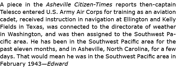 A piece in the ﻿Asheville Citizen Times reports then captain Telesco entered U.S. ﻿Army Air Corps for training as an ...