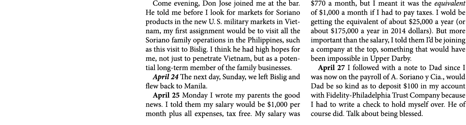 Come evening, Don Jose joined me at the bar. He told me before I look for markets for Soriano products in the new U. ...