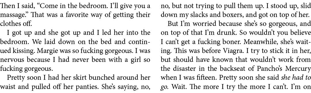 Then I said, “Come in the bedroom. I’ll give you a massage.” That was a favorite way of getting their clothes off. I ...