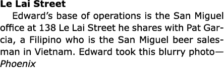 Le Lai Street Edward’s base of operations is the San Miguel office at ﻿138 Le Lai Street he shares with ﻿Pat Garcia, ...