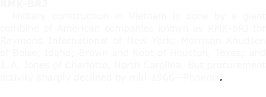 RMK BRJ Military construction in Vietnam is done by a giant combine of American companies known as RMK BRJ for Raymon...