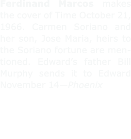 Ferdinand Marcos makes the cover of ﻿﻿Time October 21, 1966. Carmen Soriano and her son, Jose Maria, heirs to the Sor...