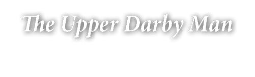 The Upper Darby Man