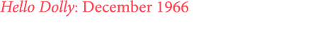 Hello Dolly: December 1966