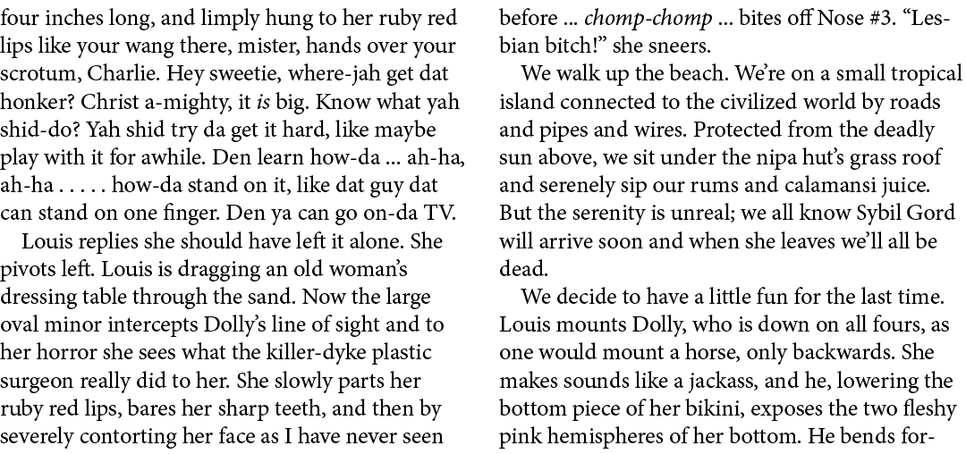 four inches long, and limply hung to her ruby red lips like your wang there, mister, hands over your scrotum, Charlie...