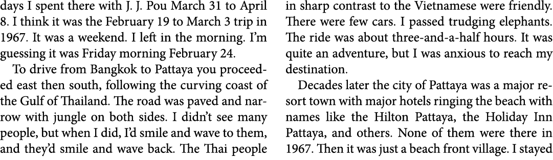 days I spent there with J. J. Pou March 31 to April 8. I think it was the February 19 to March 3 trip in 1967. It was...