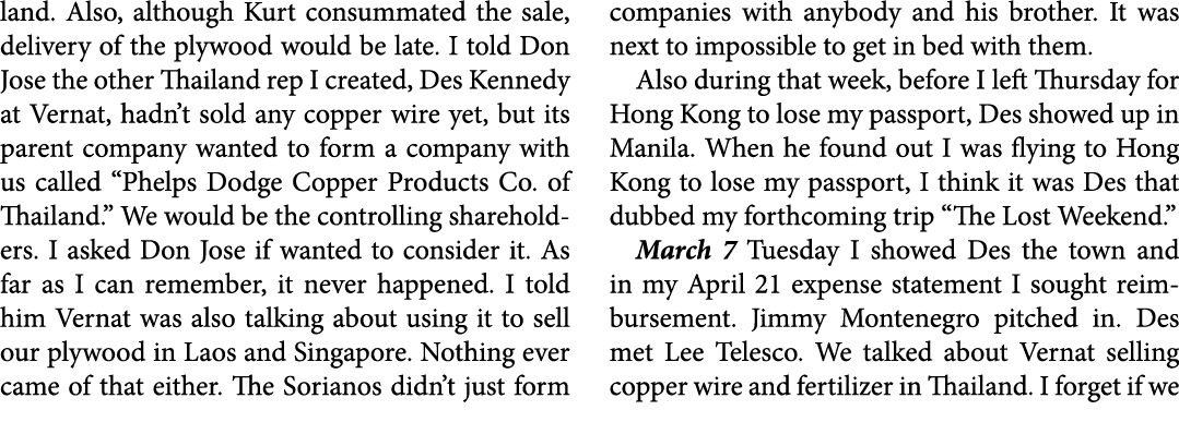 land. Also, although Kurt consummated the sale, delivery of the plywood would be late. I told Don Jose the other Thai...
