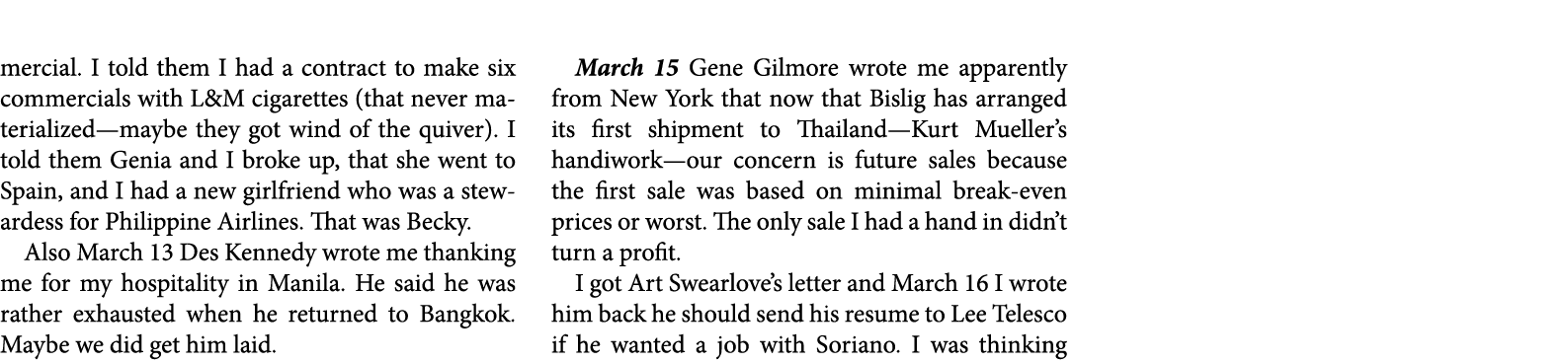mercial. I told them I had a contract to make six commercials with L&M cigarettes (that never materialized—maybe they...