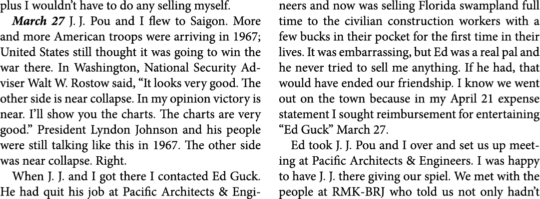 plus I wouldn’t have to do any selling myself. March 27 J. J. Pou and I flew to ﻿Saigon. More and more American troop...