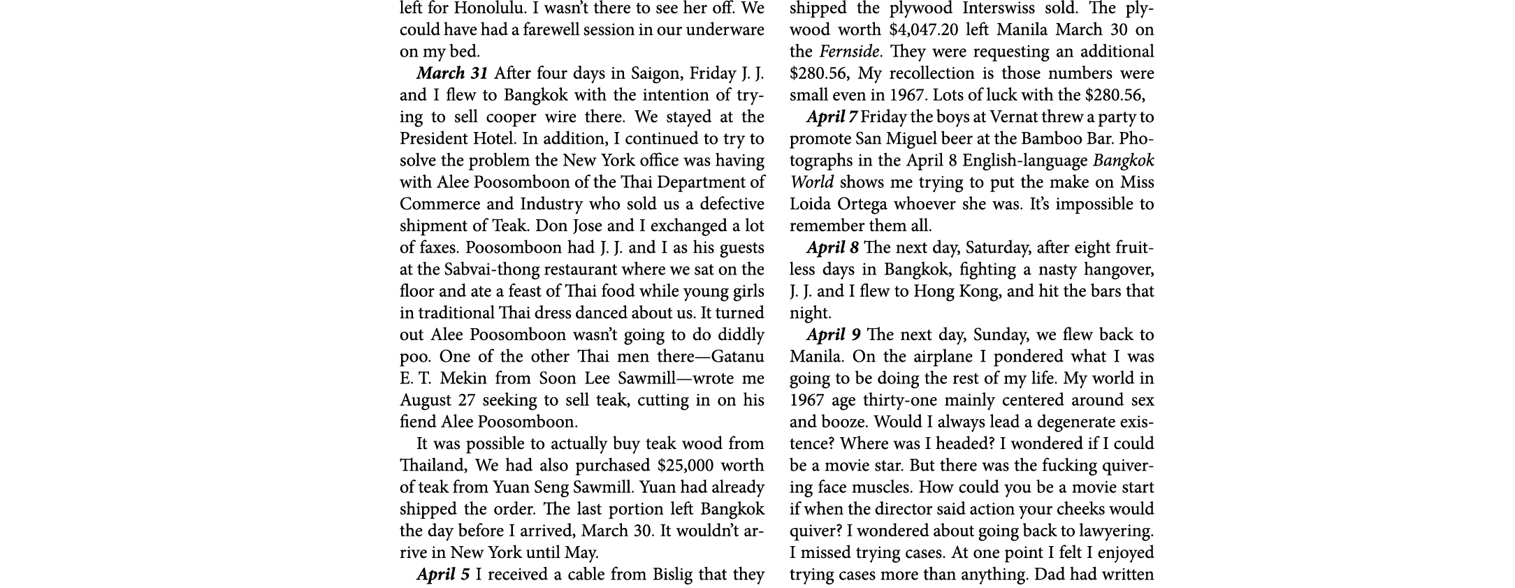 left for ﻿Honolulu. I wasn’t there to see her off. We could have had a farewell session in our underware on my bed. M...