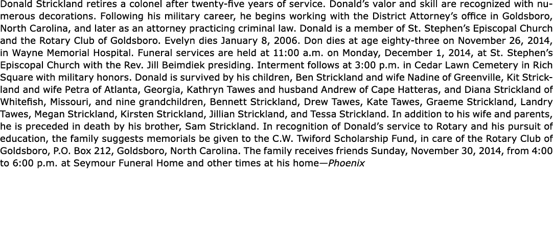 Donald Strickland retires a colonel after twenty five years of service. Donald’s valor and skill are recognized with ...