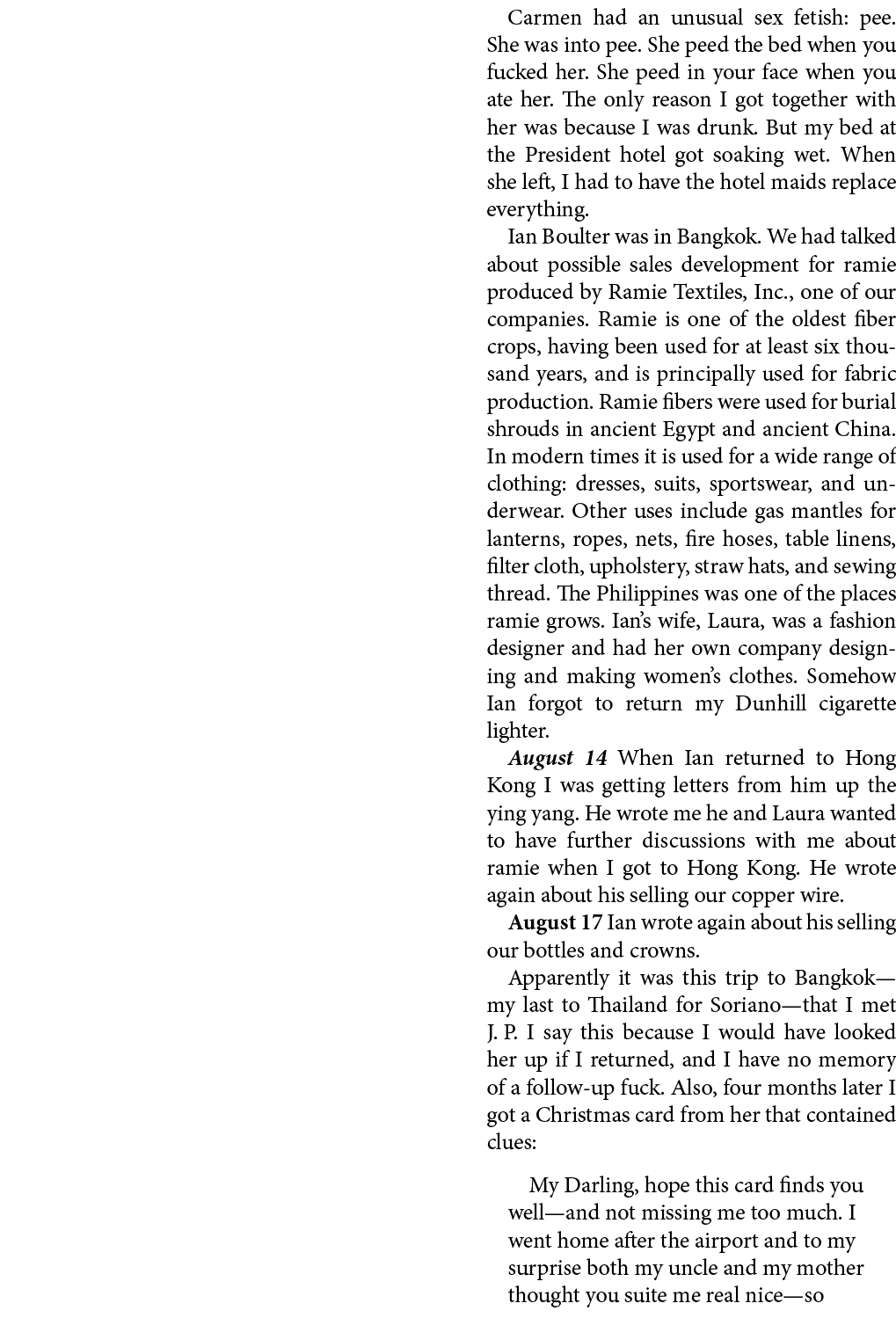 Carmen had an unusual sex fetish: pee. She was into pee. She peed the bed when you fucked her. She peed in your face ...