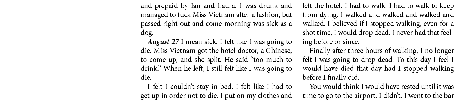 and prepaid by Ian and Laura. I was drunk and managed to fuck Miss Vietnam after a fashion, but passed right out and ...