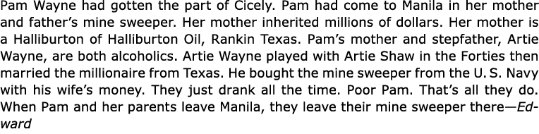 Pam Wayne had gotten the part of Cicely. Pam had come to Manila in her mother and father’s mine sweeper. Her mother ...