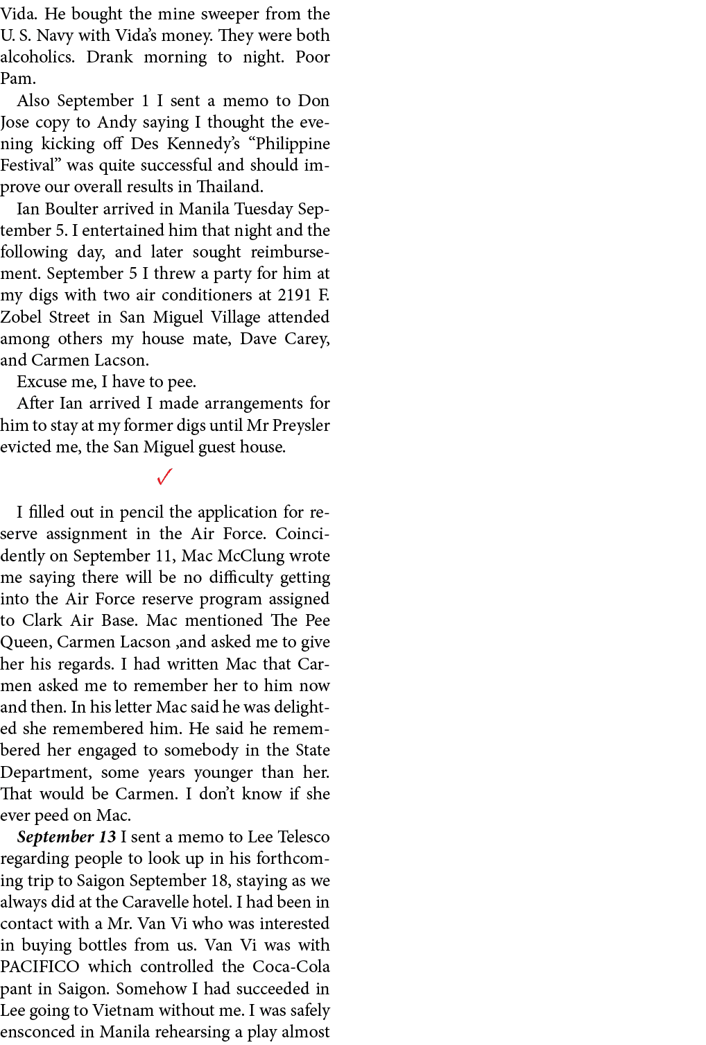 Vida. He bought the mine sweeper from the U. S. Navy with Vida’s money. They were both alcoholics. Drank morning to n...