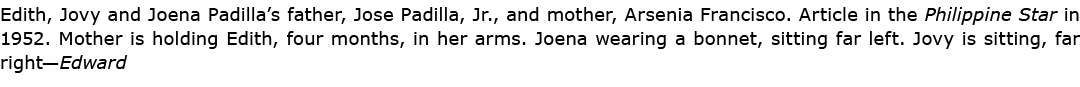 Edith, Jovy and Joena Padilla’s father, ﻿Jose Padilla, Jr., and mother, ﻿Arsenia Francisco. Article in the Philippin...