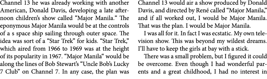 Channel 13 he was already working with another American, ﻿Donald Davis, developing a late afternoon children’s show ...