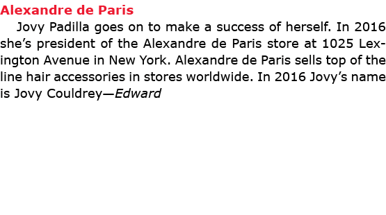 Alexandre de Paris ﻿Jovy Padilla goes on to make a success of herself. In 2016 she’s president of the ﻿Alexandre de ...