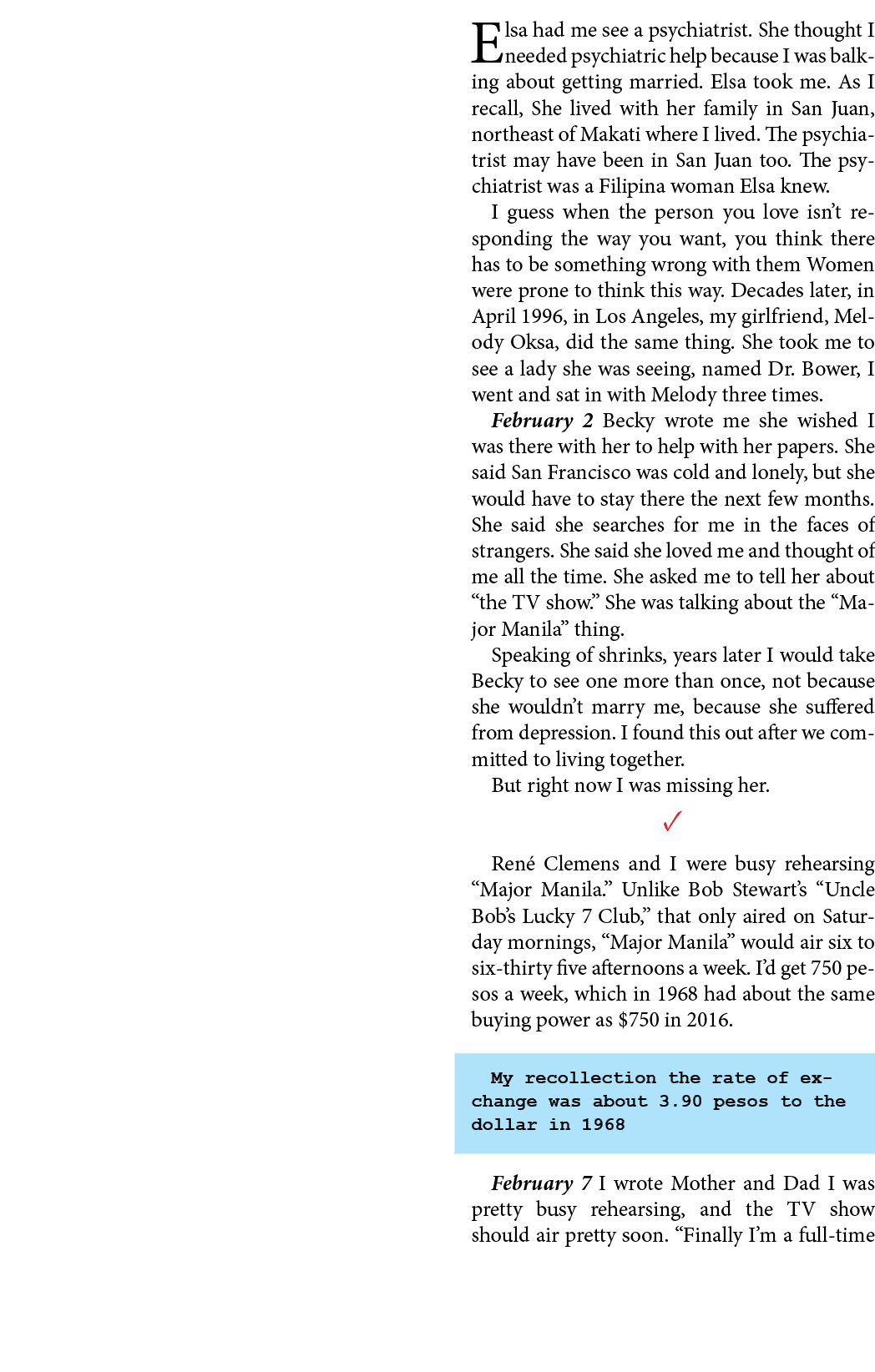 Elsa had me see a ﻿psychiatrist. She thought I needed psychiatric help because I was balking about getting married. E...