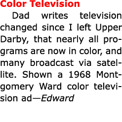 Color Television Dad writes television changed since I left Upper Darby, that nearly all programs are now in color, a...
