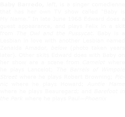﻿Baby Barredo, left, is a singer comedienne that has her own TV show called “﻿Baby is My Name.” In late June 1968 Ed...