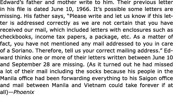 Edward’s father and mother write to him. Their previous letter in his file is dated June 10, 1966. It’s possible some...