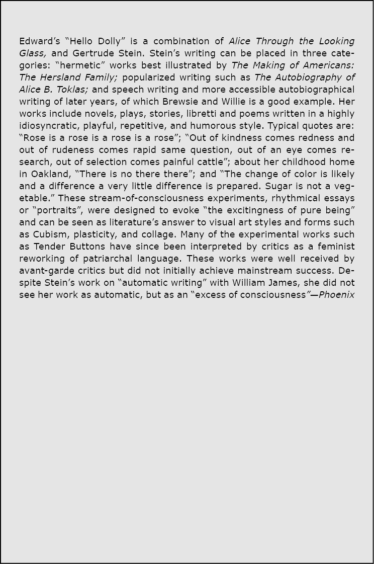 Edward’s “Hello Dolly” is a combination of Alice Through the Looking Glass, and ﻿Gertrude Stein. Stein’s writing can ...