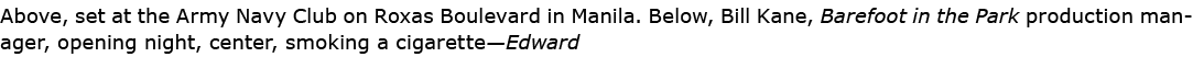 Above, set at the ﻿﻿Army Navy Club on Roxas Boulevard in Manila. Below, ﻿Bill Kane, ﻿Barefoot in the Park production ...