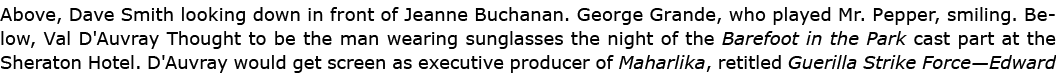 Above, Dave Smith looking down in front of ﻿Jeanne Buchanan. George Grande, who played Mr. Pepper, smiling. Below, Va...