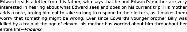 Edward reads a letter from his father, who says that he and Edward’s mother are very interested in hearing about what...