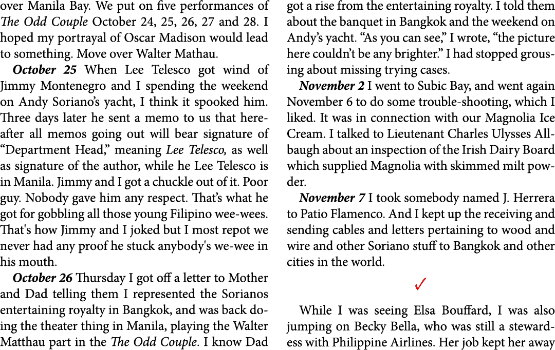over Manila Bay. We put on five performances of ﻿The Odd Couple October 24, 25, 26, 27 and 28. I hoped my portrayal o...