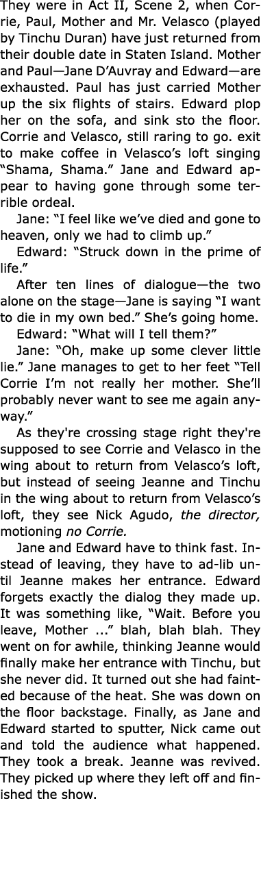 They were in Act II, Scene 2, when ﻿Corrie, ﻿Paul, Mother and Mr. ﻿Velasco (played by ﻿Tinchu Duran) have just return...
