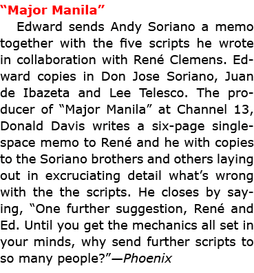 “﻿﻿Major Manila” Edward sends ﻿Andy Soriano a memo together with the five scripts he wrote in collaboration with ﻿Ren...