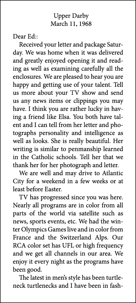 Upper Darby March 11, 1968 Dear Ed:: Received your letter and package Saturday. We was home when it was delivered and...