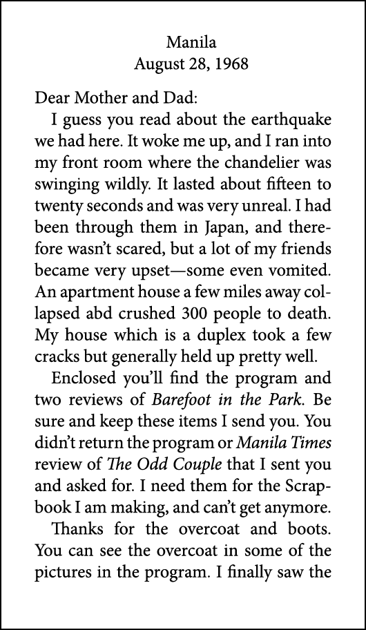 Manila August 28, 1968 Dear Mother and Dad: I guess you read about the earthquake we had here. It woke me up, and I r...