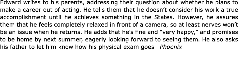 Edward writes to his parents, addressing their question about whether he plans to make a career out of acting. He tel...