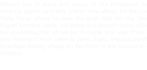 Edward has to leave and return to the Philippines to have his status as ﻿treaty trader take effect. He flies to ﻿Hong...