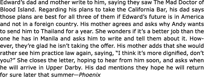Edward’s dad and mother write to him, saying they saw The Mad Doctor of Blood Island. Regarding his plans to take the...
