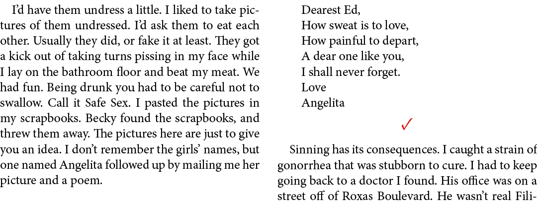 I’d have them undress a little. I liked to take pictures of them undressed. I’d ask them to eat each other. Usually t...