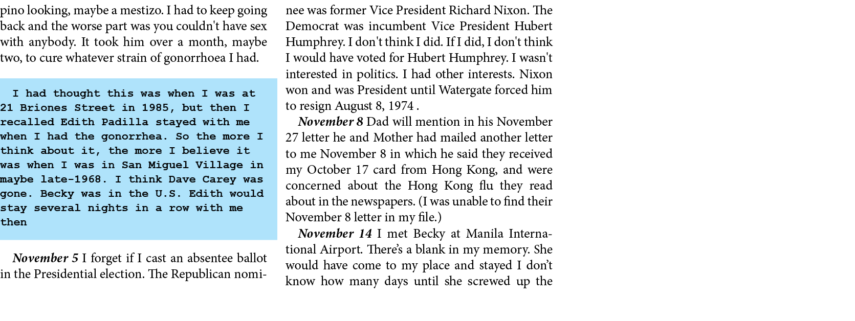 pino looking, maybe a mestizo. I had to keep going back and the worse part was you couldn't have sex with anybody. It...